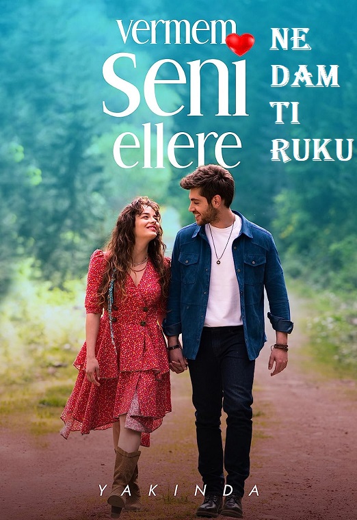 Ne Dam Ti Ruku (Vermem Seni Ellere) 2023 Turska Serija