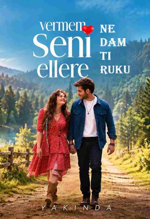 Ne Dam Ti Ruku (Vermem Seni Ellere) 2023 Turska Serija